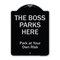Signmission Designer Series-The Boss Parks Here, Black & Silver Heavy-Gauge Aluminum, 24" x 18", BS-1824-9878 A-DES-BS-1824-9878 - alternate 1